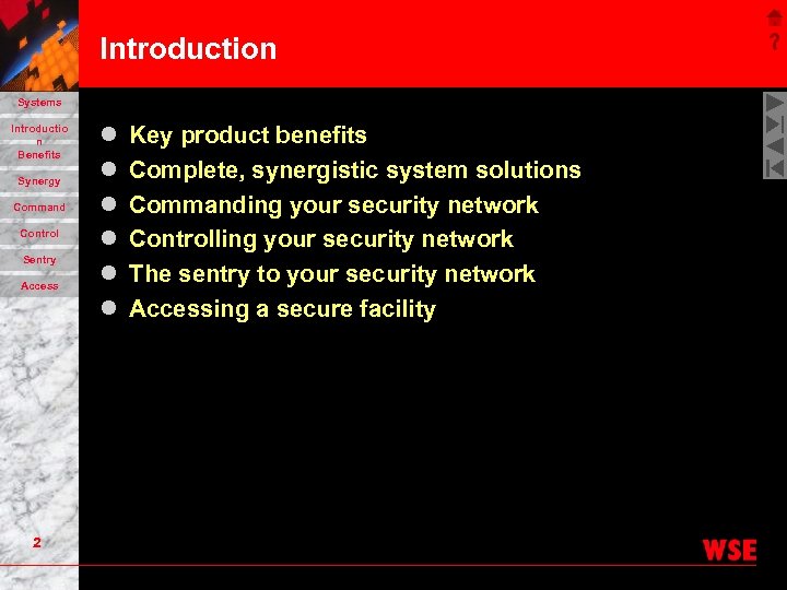 Introduction Systems Introductio n Benefits Synergy Command Control Sentry Access 2 l l l