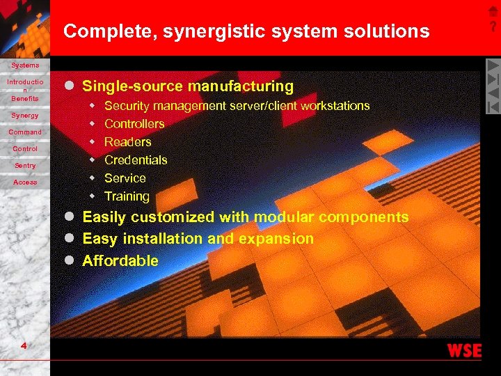 Complete, synergistic system solutions Systems Introductio n Benefits Synergy Command Control Sentry Access l