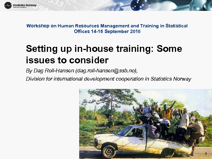 1 Workshop on Human Resources Management and Training in Statistical Offices 14 -16 September