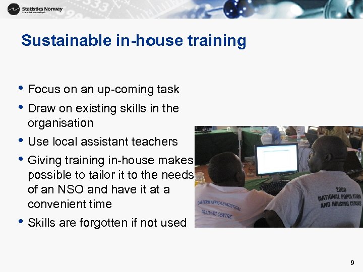 Sustainable in-house training • Focus on an up-coming task • Draw on existing skills