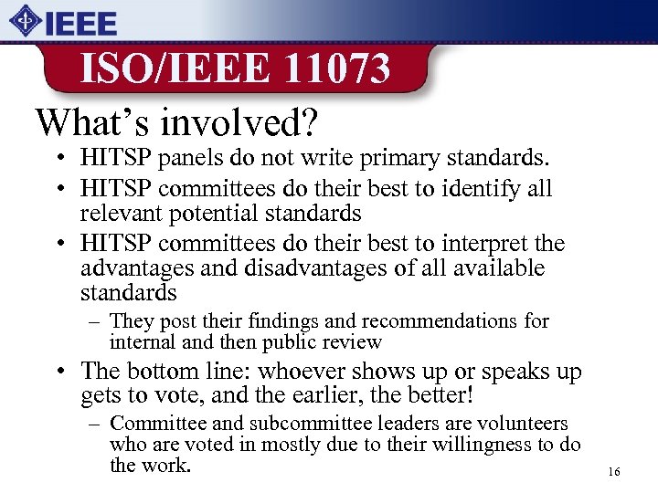 ISO/IEEE 11073 What’s involved? • HITSP panels do not write primary standards. • HITSP