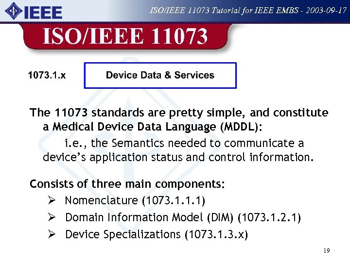 ISO/IEEE 11073 Tutorial for IEEE EMBS - 2003 -09 -17 ISO/IEEE 11073 The 11073