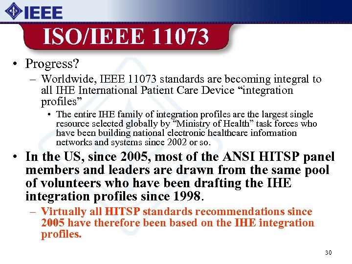 ISO/IEEE 11073 • Progress? – Worldwide, IEEE 11073 standards are becoming integral to all
