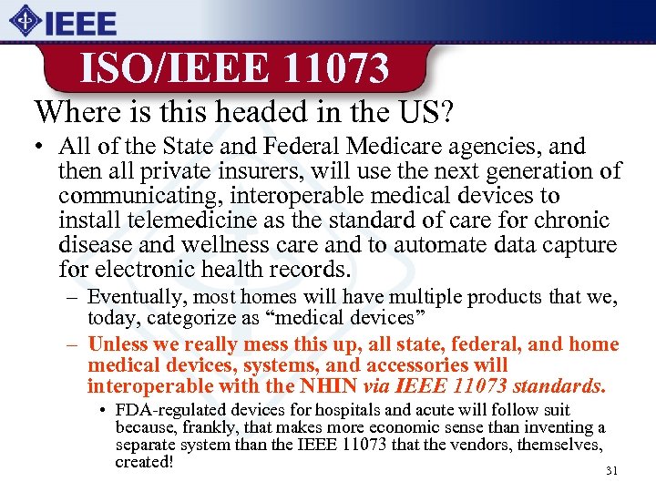 ISO/IEEE 11073 Where is this headed in the US? • All of the State