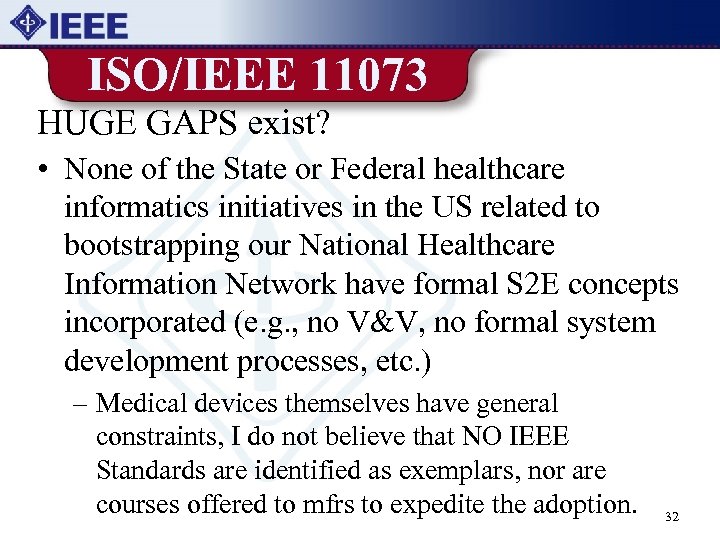 ISO/IEEE 11073 HUGE GAPS exist? • None of the State or Federal healthcare informatics
