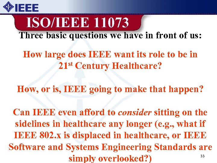 ISO/IEEE 11073 Three basic questions we have in front of us: How large does