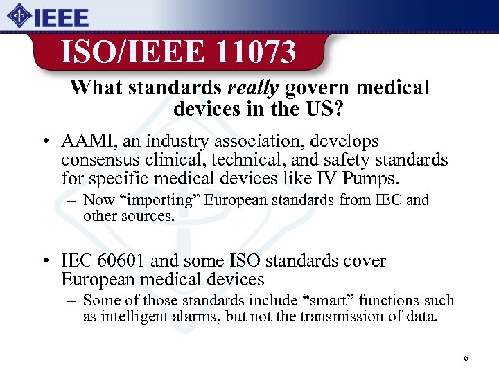 ISO/IEEE 11073 What standards really govern medical devices in the US? • AAMI, an