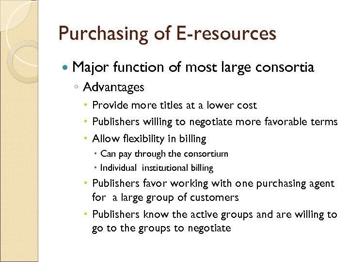 Purchasing of E-resources Major function of most large consortia ◦ Advantages Provide more titles