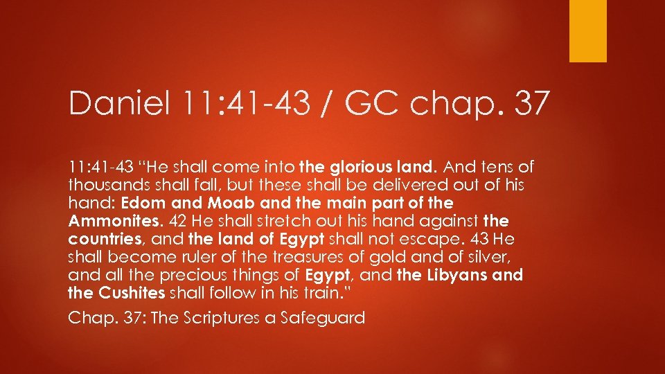 Daniel 11: 41 43 / GC chap. 37 11: 41 43 “He shall come