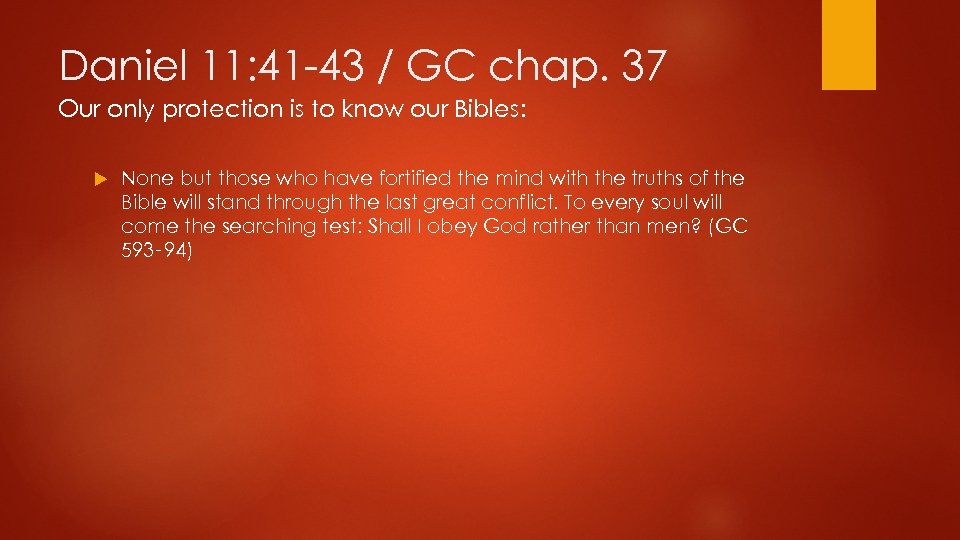 Daniel 11: 41 43 / GC chap. 37 Our only protection is to know