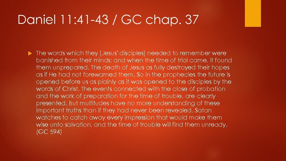 Daniel 11: 41 43 / GC chap. 37 The words which they [Jesus' disciples]