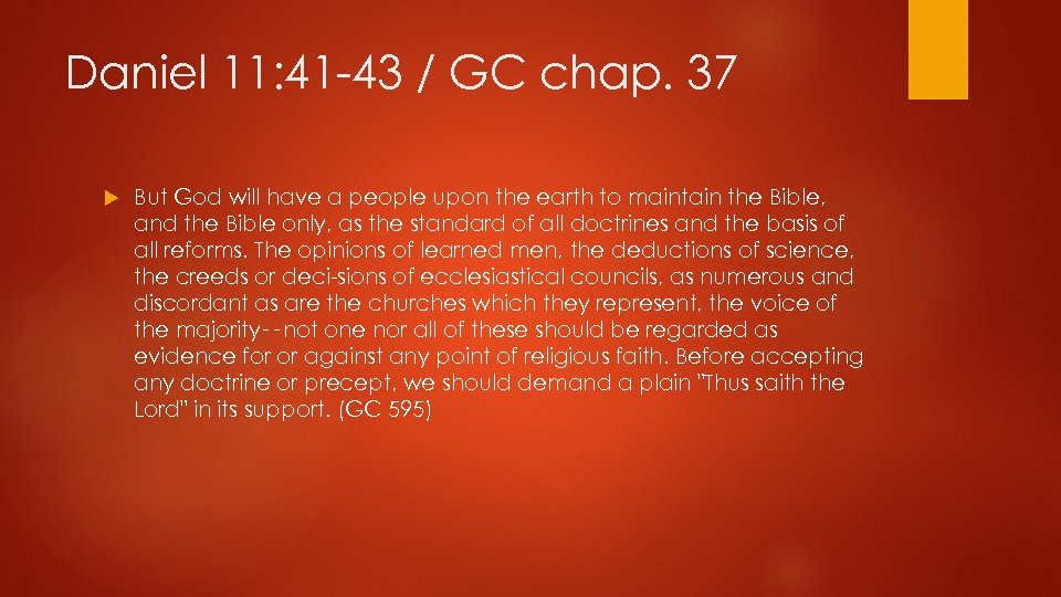 Daniel 11: 41 43 / GC chap. 37 But God will have a people