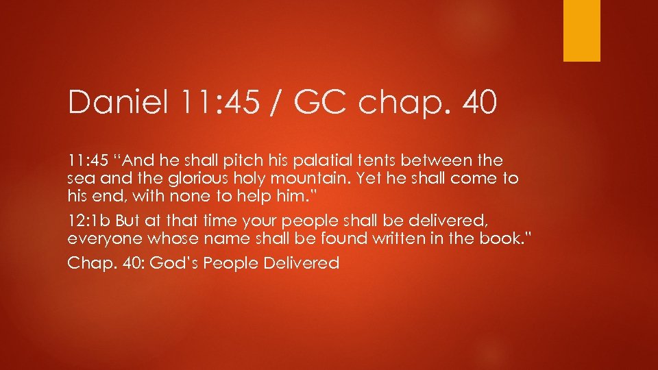 Daniel 11: 45 / GC chap. 40 11: 45 “And he shall pitch his