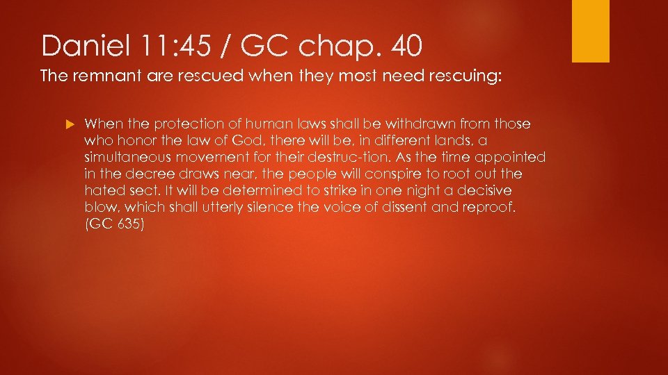 Daniel 11: 45 / GC chap. 40 The remnant are rescued when they most