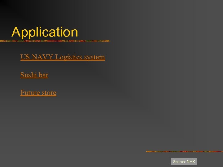 Application US NAVY Logistics system Sushi bar Future store Source: NHK 