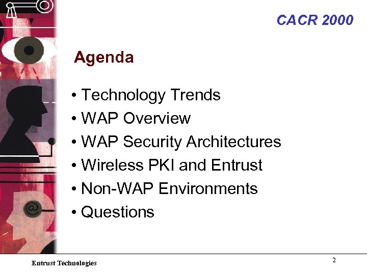CACR 2000 Agenda • Technology Trends • WAP Overview • WAP Security Architectures •