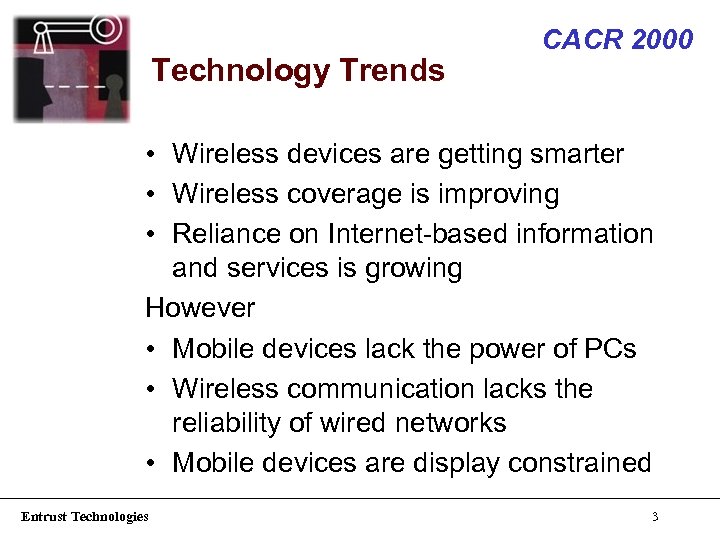Technology Trends CACR 2000 • Wireless devices are getting smarter • Wireless coverage is