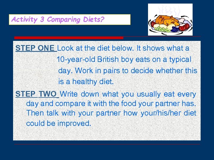 Activity 3 Comparing Diets? STEP ONE Look at the diet below. It shows what