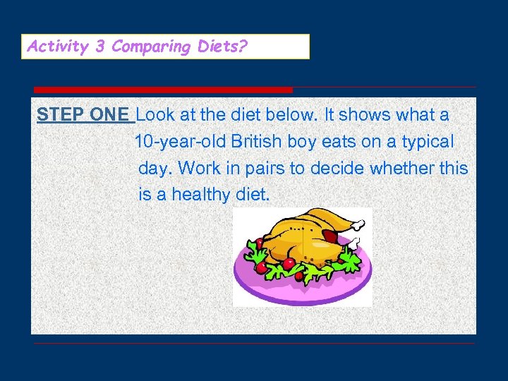 Activity 3 Comparing Diets? STEP ONE Look at the diet below. It shows what