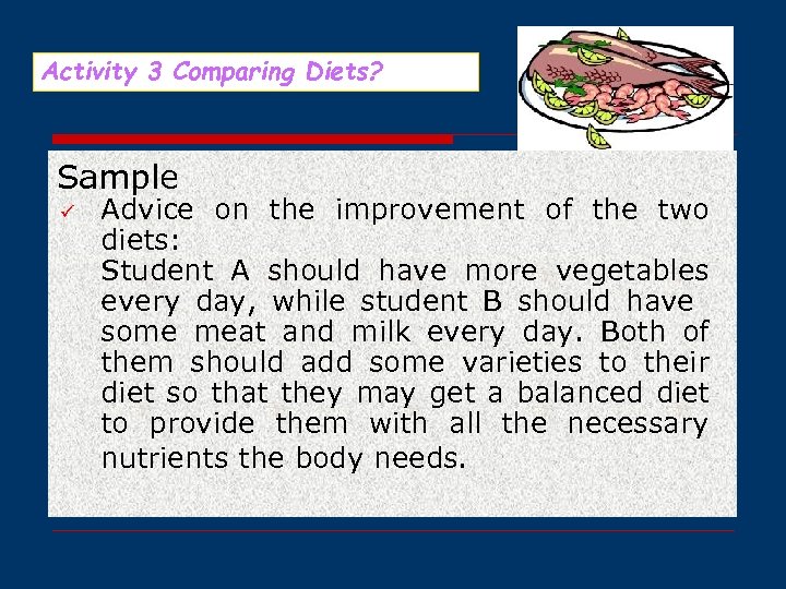 Activity 3 Comparing Diets? Sample ü Advice on the improvement of the two diets: