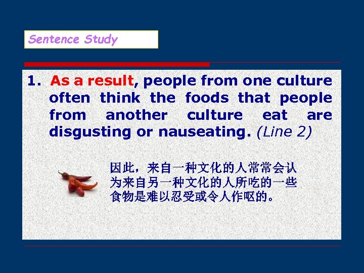 Sentence Study 1. As a result, people from one culture often think the foods