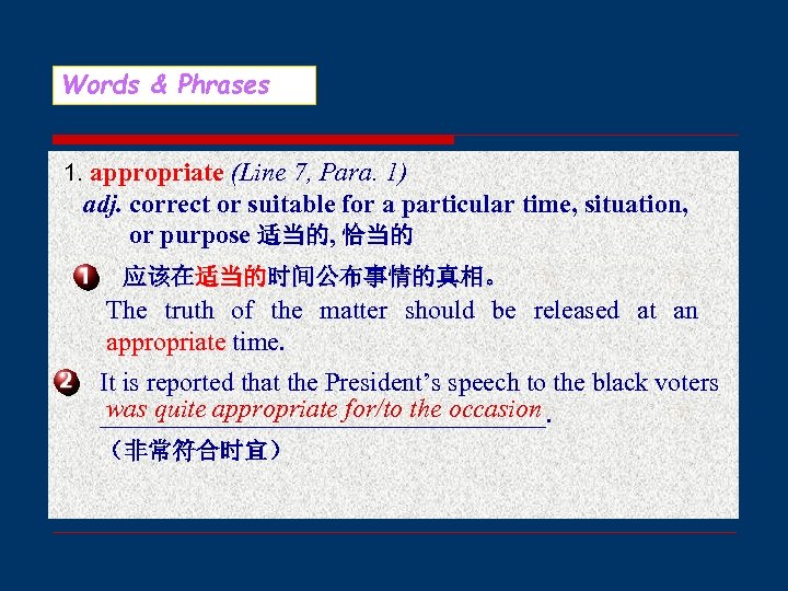 Words & Phrases 1. appropriate (Line 7, Para. 1) adj. correct or suitable for