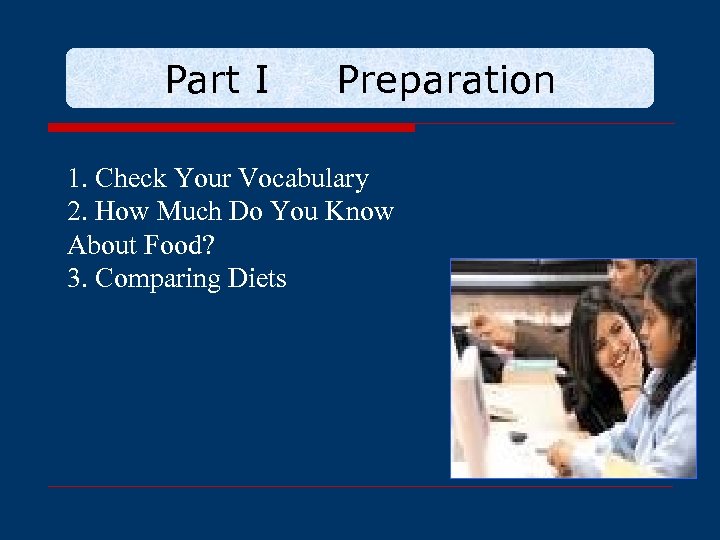 Part I Preparation 1. Check Your Vocabulary 2. How Much Do You Know About