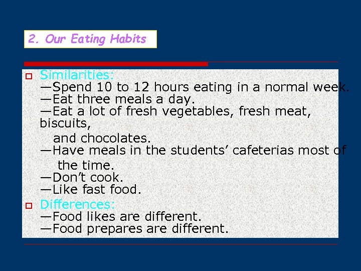 2. Our Eating Habits o o Similarities: —Spend 10 to 12 hours eating in