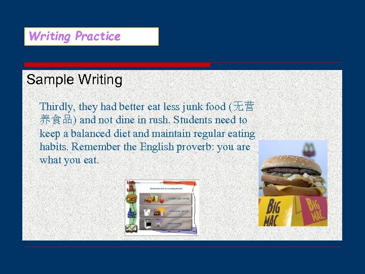 Writing Practice Sample Writing Thirdly, they had better eat less junk food (无营 养食品)