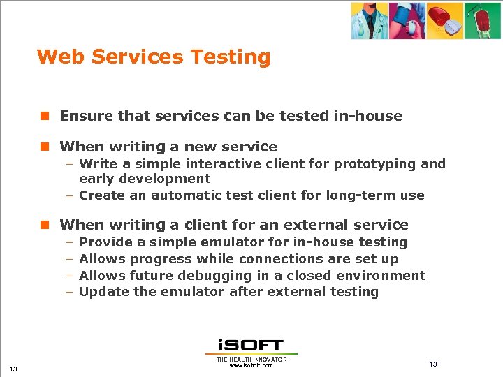 Web Services Testing n Ensure that services can be tested in-house n When writing