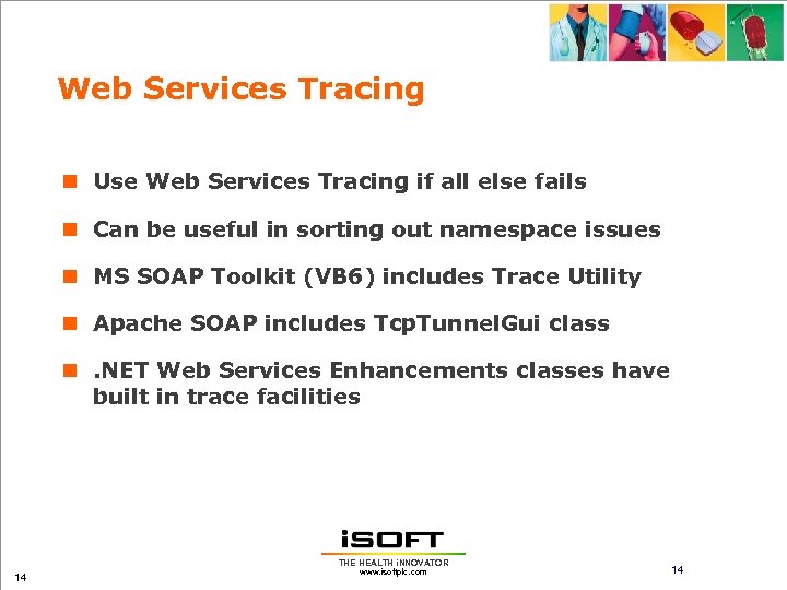 Web Services Tracing n Use Web Services Tracing if all else fails n Can