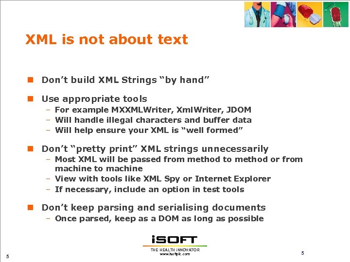 XML is not about text n Don’t build XML Strings “by hand” n Use