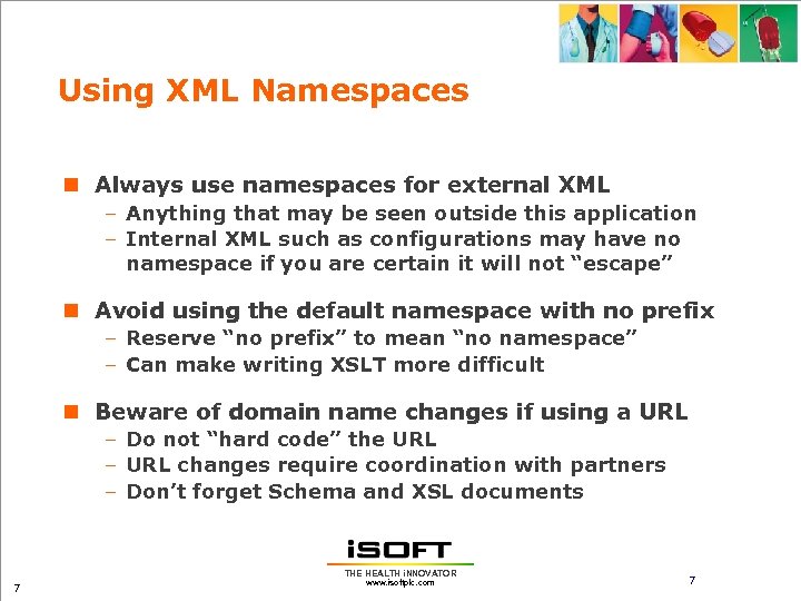 Using XML Namespaces n Always use namespaces for external XML – Anything that may