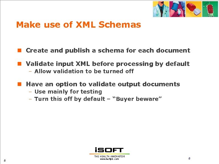 Make use of XML Schemas n Create and publish a schema for each document