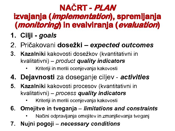 NAČRT - PLAN izvajanja (implementation), spremljanja (monitoring) in evalviranja (evaluation) 1. Cilji - goals