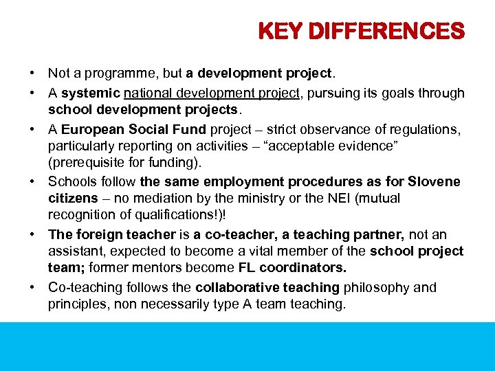 KEY DIFFERENCES • Not a programme, but a development project. • A systemic national