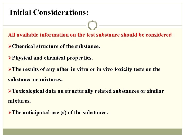 Initial Considerations: All available information on the test substance should be considered : ØChemical