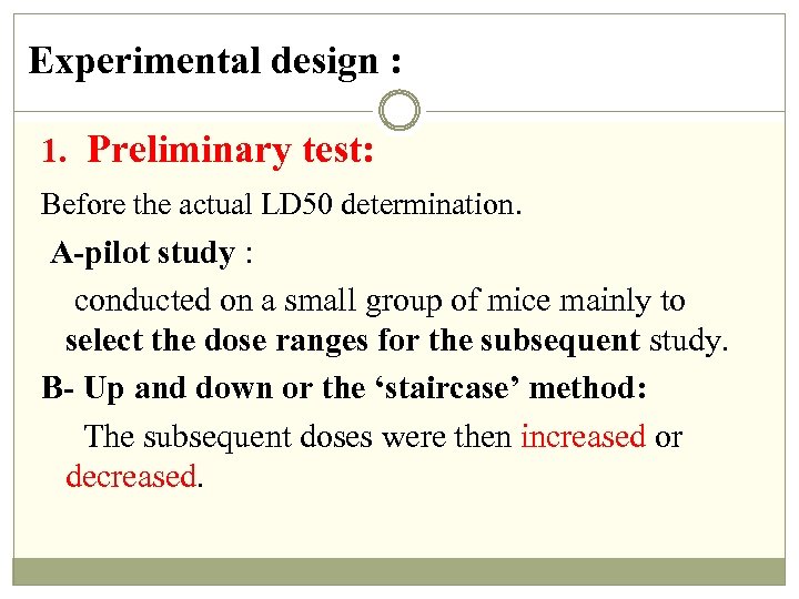 Experimental design : 1. Preliminary test: Before the actual LD 50 determination. A-pilot study