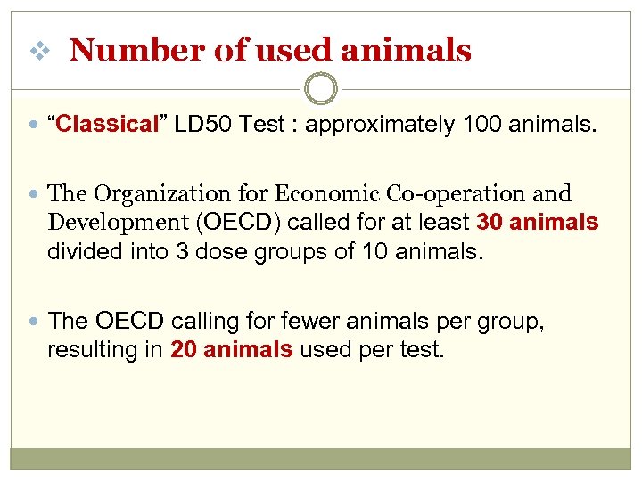 v Number of used animals “Classical” LD 50 Test : approximately 100 animals. The