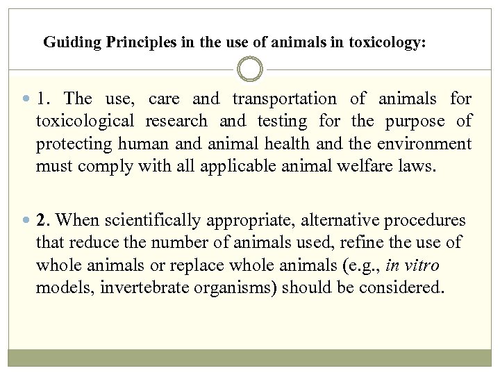  Guiding Principles in the use of animals in toxicology: 1. The use, care