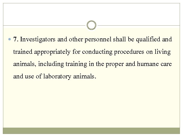  7. Investigators and other personnel shall be qualified and trained appropriately for conducting