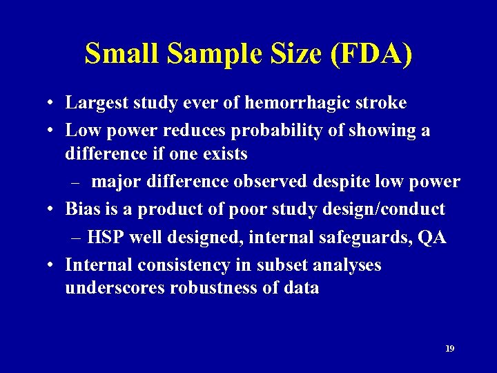 Small Sample Size (FDA) • Largest study ever of hemorrhagic stroke • Low power