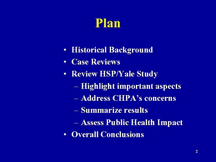 Plan • Historical Background • Case Reviews • Review HSP/Yale Study – Highlight important
