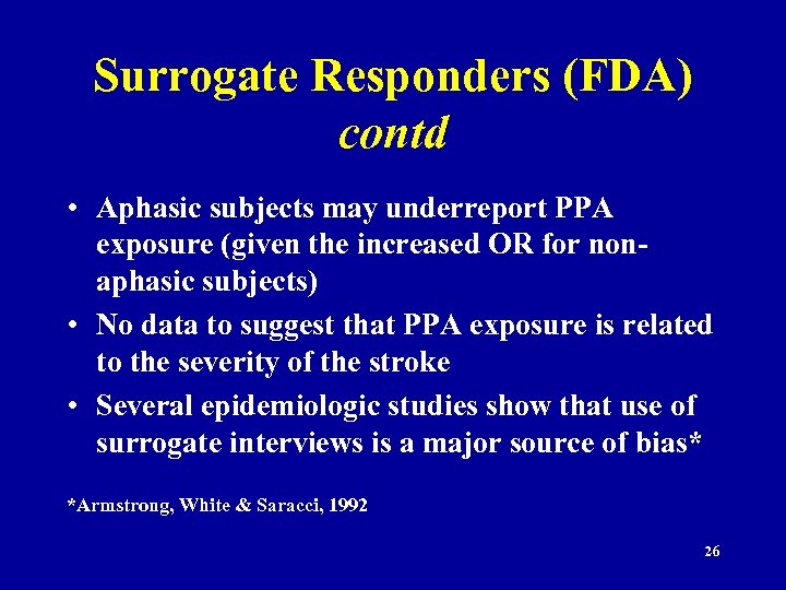 Surrogate Responders (FDA) contd • Aphasic subjects may underreport PPA exposure (given the increased
