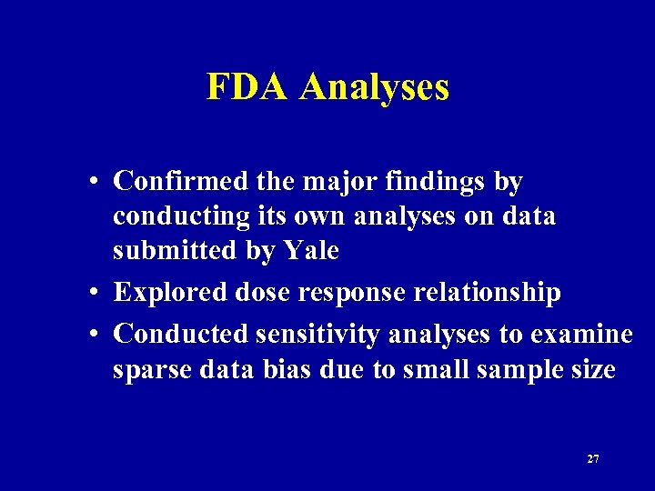 FDA Analyses • Confirmed the major findings by conducting its own analyses on data
