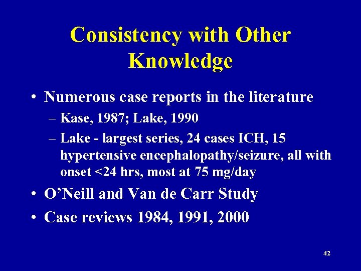 Consistency with Other Knowledge • Numerous case reports in the literature – Kase, 1987;