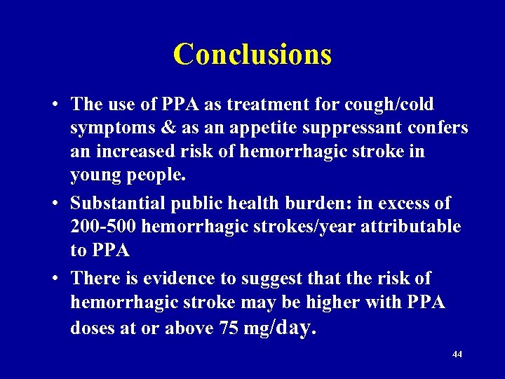 Conclusions • The use of PPA as treatment for cough/cold symptoms & as an