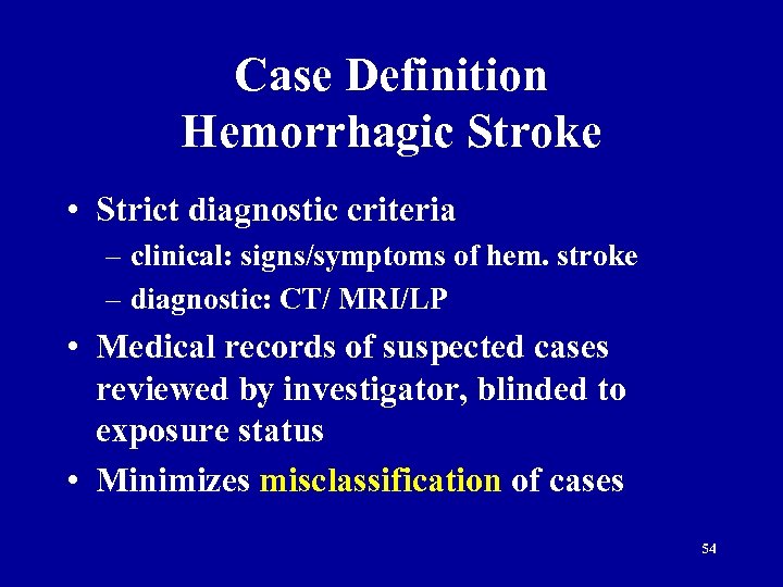 Case Definition Hemorrhagic Stroke • Strict diagnostic criteria – clinical: signs/symptoms of hem. stroke