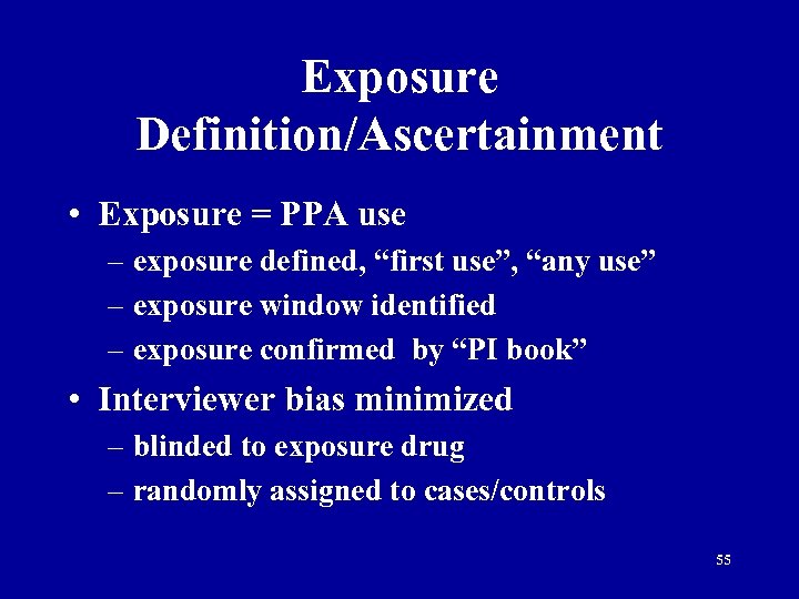 Exposure Definition/Ascertainment • Exposure = PPA use – exposure defined, “first use”, “any use”