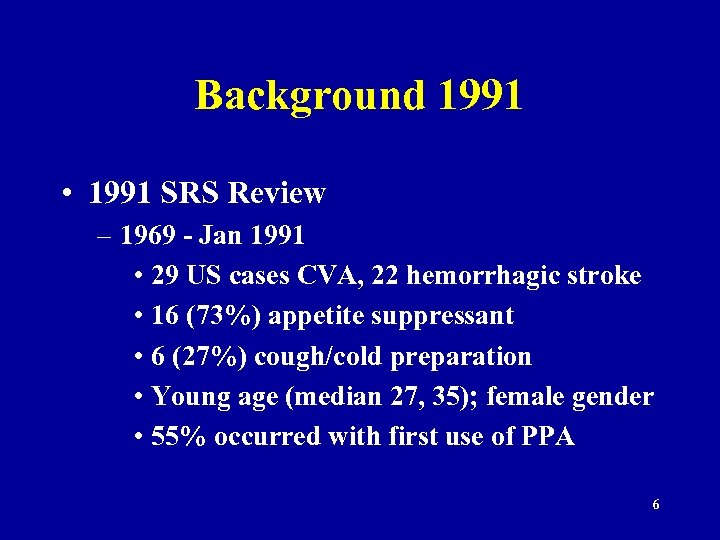 Background 1991 • 1991 SRS Review – 1969 - Jan 1991 • 29 US